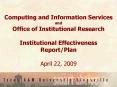 Computing and Information Services and Office of Institutional Research Institutional Effectiveness