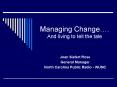 Managing Change' And living to tell the tale