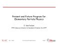 Present and Future Program for Elementary Particle Physics
