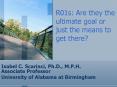 R01s: Are they the ultimate goal or just the means to get there