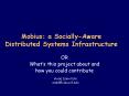 Mobius: a SociallyAware Distributed Systems Infrastructure