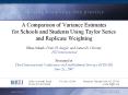 A Comparison of Variance Estimates for Schools and Students Using Taylor Series and Replicate Weight