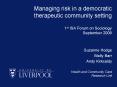 Managing risk in a democratic therapeutic community setting 1st ISA Forum on Sociology September 200