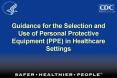 Guidance for the Selection and Use of Personal Protective Equipment PPE in Healthcare Settings