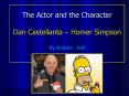 The Actor and the Character Dan Castellanta Homer Simpson By Andrew Hall