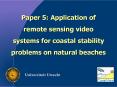 Paper 5: Application of remote sensing video systems for coastal stability problems on natural beach