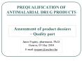 PREQUALIFICATION OF ANTIMALARIAL DRUG PRODUCTS