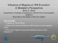 Influence of Magma on Rift Evolution: A Modelers Perspective Mark D' Behn Department of Geology