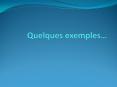 Quelques exemples