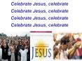 Celebrate Jesus, celebrate Celebrate Jesus, celebrate