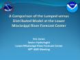 A Comparison of the Lumped versus Distributed Model at the Lower Mississippi River Forecast Center