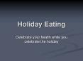 Holiday Eating