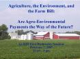 Agriculture, the Environment, and the Farm Bill: Are AgroEnvironmental Payments the Way of the Futur
