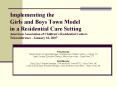 Implementing the Girls and Boys Town Model in a Residential Care Setting American Association of Chi
