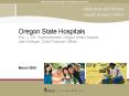 Oregon State Hospitals Roy J. Orr, Superintendent Oregon State Hospital Lee Hullinger, Chief Financial Officer   March 2009