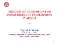 THE COST OF CORRUPTION FOR INFRASTRUCTURE DEVELOPMENT IN AFRICA By Eng' M' R' Meghji P'E', FASCE, FI