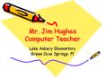 Mr' Jim Hughes Computer Teacher