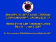 56th ANNUAL SERA CAVE CARNIVAL CAMP NAKANAWA, CROSSVILLE, TN Hosted by the East Tennessee Grotto May