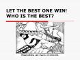 LET THE BEST ONE WIN WHO IS THE BEST
