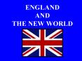 ENGLAND AND THE NEW WORLD