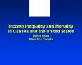 Income Inequality and Mortality in Canada and the United States Nancy Ross Statistics Canada