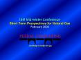 ISM Midwinter Conference Short Term Perspectives for Natural Gas February 2006