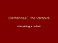 interpreting a cartoon clemenceau the vampire Images similar to fot490168: 'clemenceau vampire cartoon' showing 1 - 100 of 1,260. interpreting a cartoon clemenceau the vampire Images similar to fot490168: 'clemenceau vampire cartoon' showing 1 - 100 of 1,260.