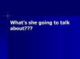 Whats she going to talk about