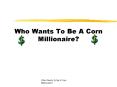 Who Want To Be A Corn Millionaire