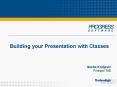 Building your Presentation with Classes