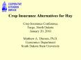 Crop Insurance Alternatives for Hay Crop Insurance Conference Fargo, North Dakota January 20, 2003 M