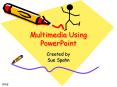 Multimedia Using PowerPoint