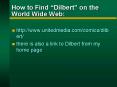 How to Find Dilbert on the World Wide Web:
