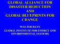 GLOBAL ALLIANCE FOR DISASTER REDUCTION AND GLOBAL BLUEPRINTS FOR CHANGE