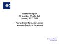 Western Region All Member WebEx Call January 23rd, 2008 For further information, email westernregion