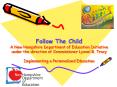 Follow The Child A New Hampshire Department of Education Initiative under the direction of Commissio