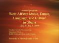 summer program West African Music, Dance, Language, and Culture in Ghana July 3 Aug 5, 2009
