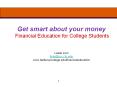 Get smart about your money Financial Education for College Students Leslie Lum llumbcc'ctc'edu www'b