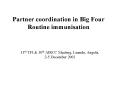 Partner coordination in Big Four Routine immunisation