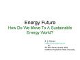 Energy Future How Do We Move To A Sustainable Energy World