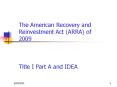 The American Recovery and Reinvestment Act (ARRA) of 2009   Title I Part A and IDEA