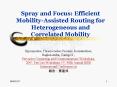 Spray and Focus: Efficient MobilityAssisted Routing for Heterogeneous and Correlated Mobility