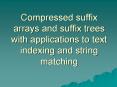 Compressed suffix arrays and suffix trees with applications to text indexing and string matching