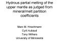 Hydrous partial melting of the upper mantle as judged from mineralmelt partition coefficients