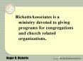 RickettsAssociates is a ministry devoted to giving programs for congregations and church related org