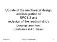 Update of the mechanical design and integration of RPC13 and redesign of the readout strips