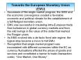 Successes of the single market program, the EMS and the economic convergence created a favorable eco
