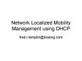 Network Localized Mobility Management using DHCP