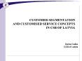 CUSTOMER SEGMENTATION AND CUSTOMISED SERVICE CONCEPTS IN CSB OF LATVIA
