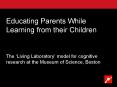 Educating Parents While Learning from their Children The Living Laboratory model for cognitive resea